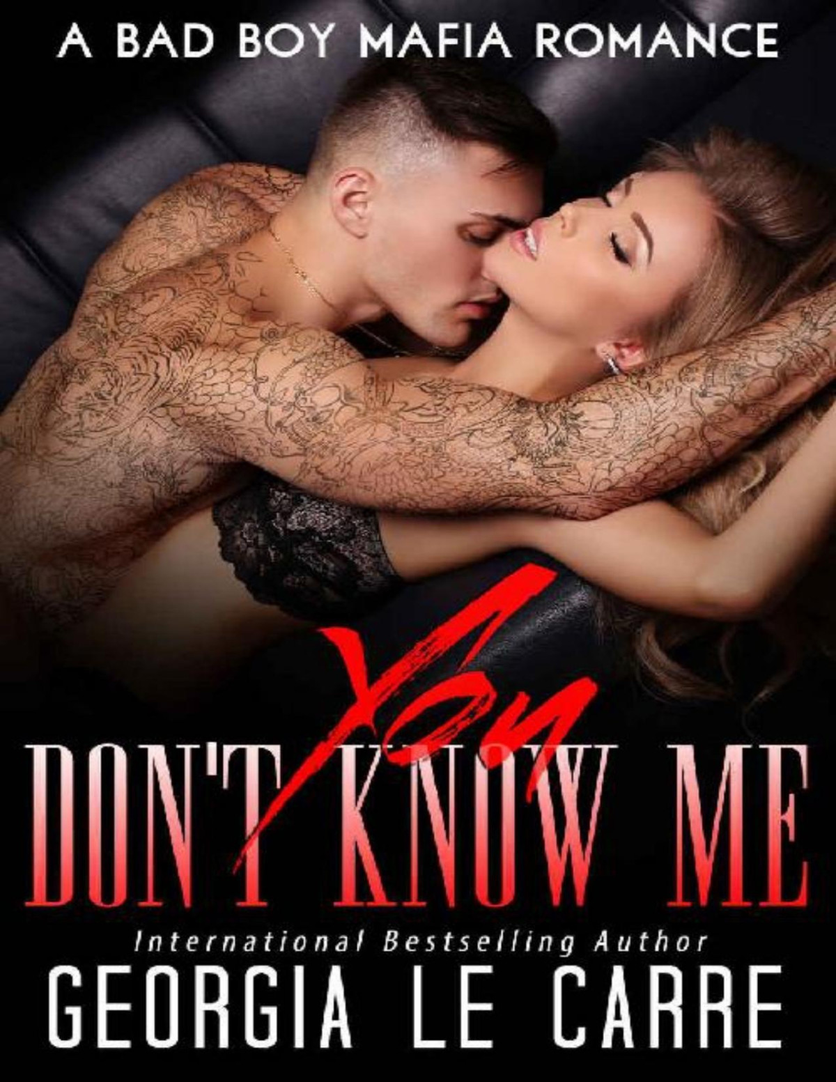 You Dont Know Me A Bad Boy Mafia Romance Georgia Le Carre Carre