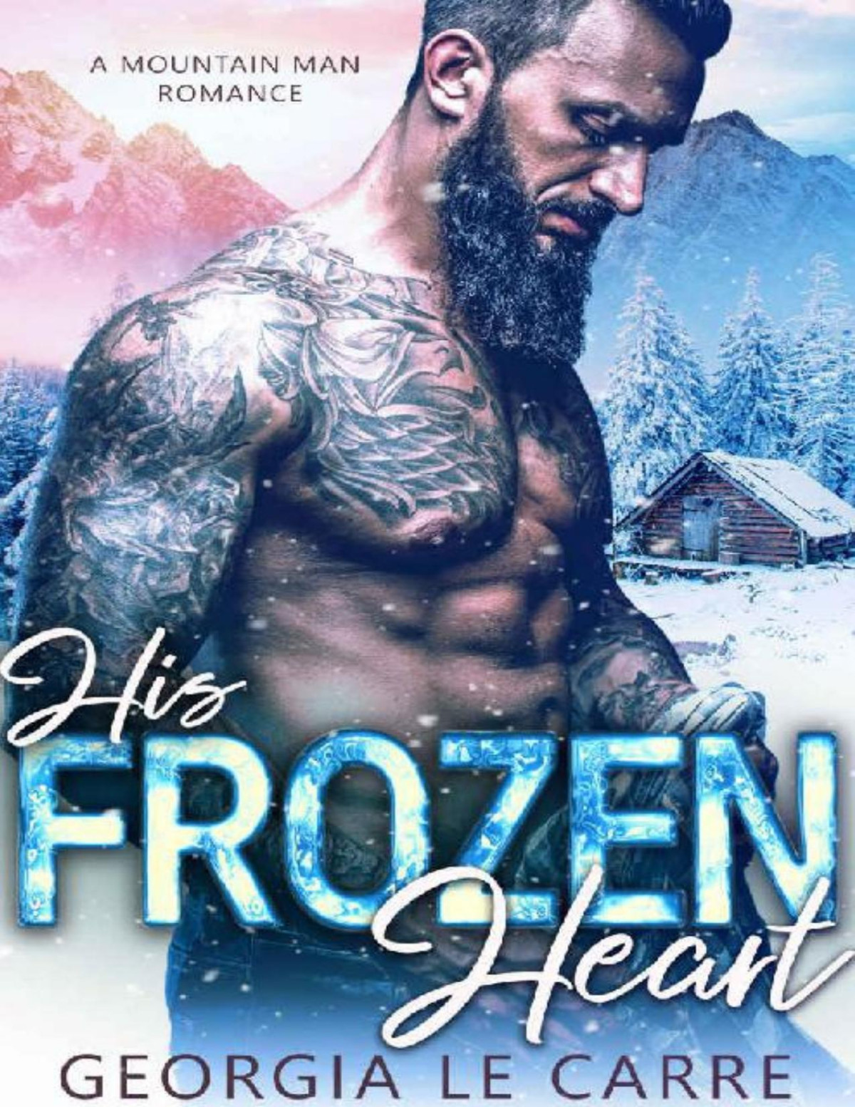 His Frozen Heart A Mountain Man Romance Georgia Le Carre Le Carre