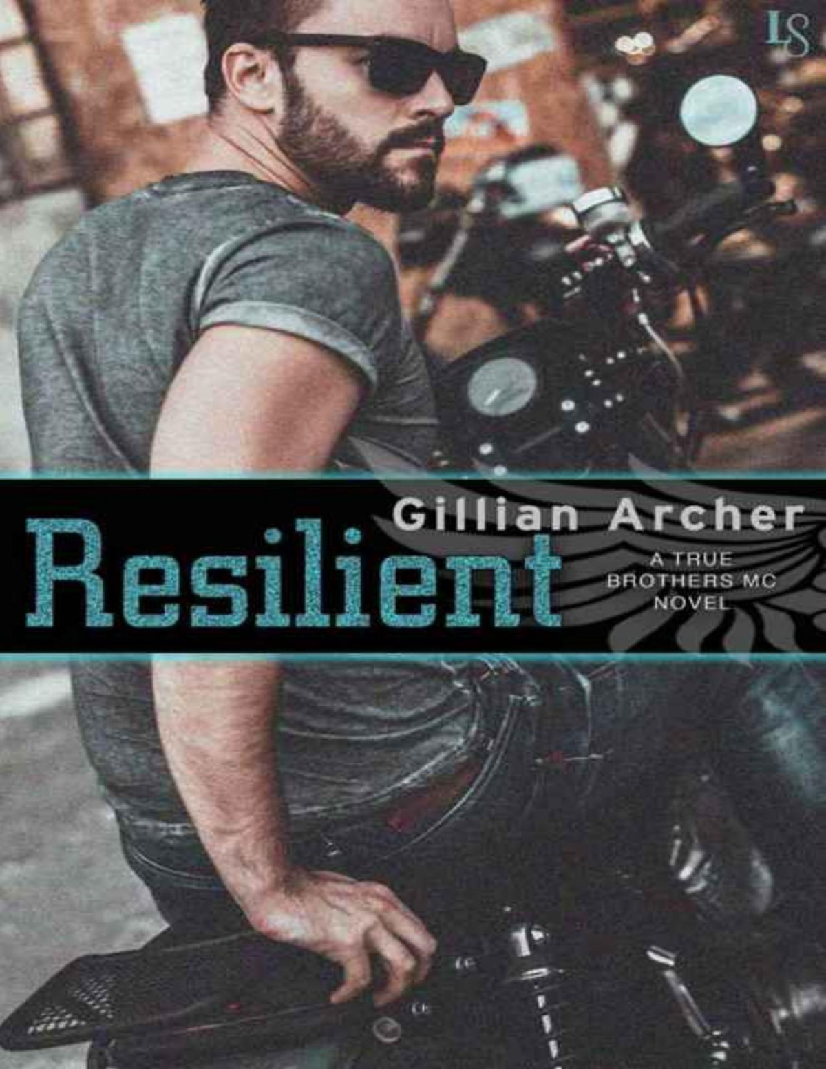 Resilient A True Brothers Mc Novel Gillian Archer Archer Gillian