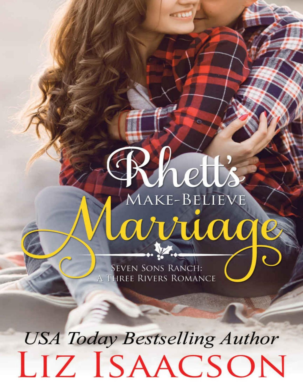 Rhetts Makebelieve Marriage Christmas Brides For Billionaire Brothers Seven Sons Ranch In Three Rivers Romance Book 1 Liz Isaacson Isaacson