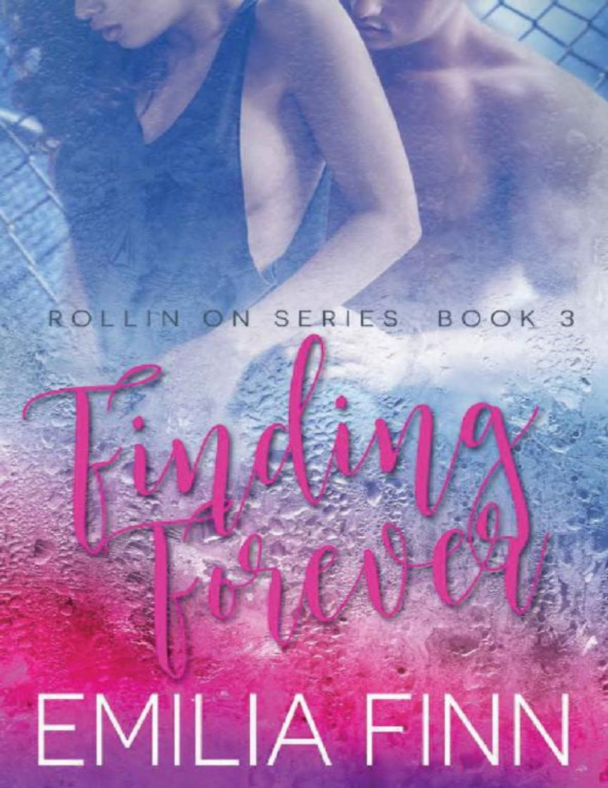 Finding Forever Book 3 Of The Rollin On Series Emilia Finn Finn