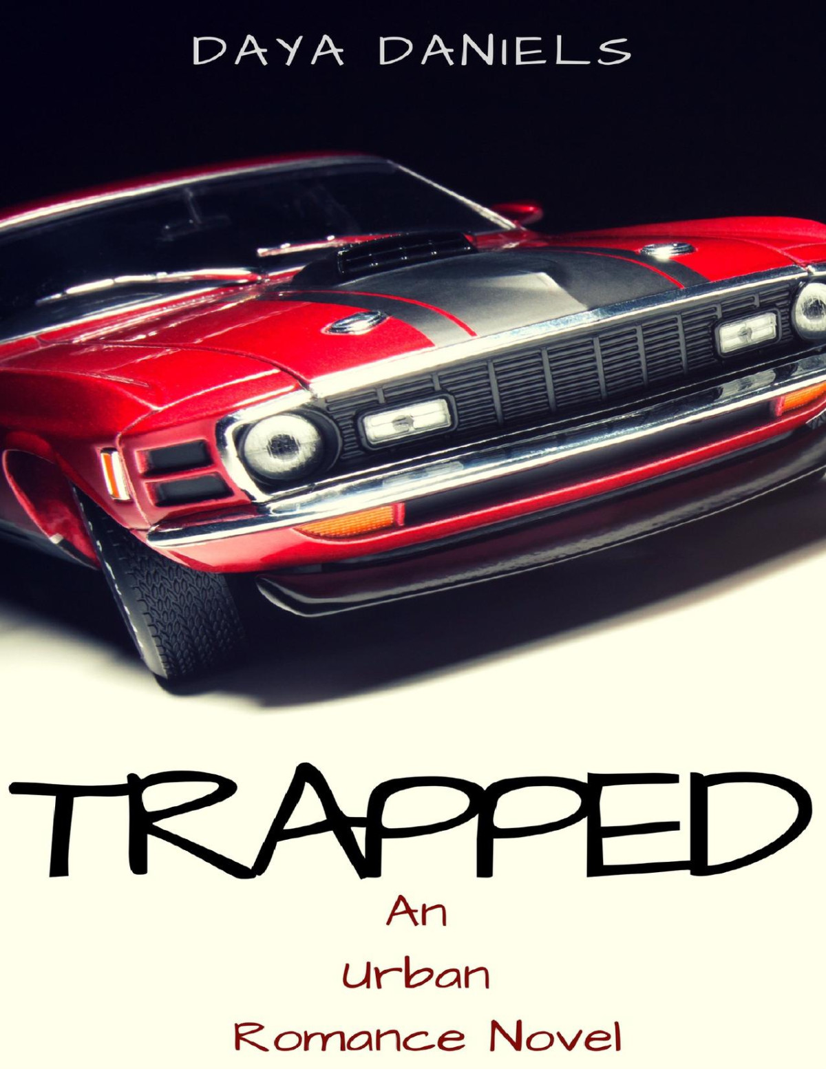 Trapped An Urban Romance Novel Daniels Daya
