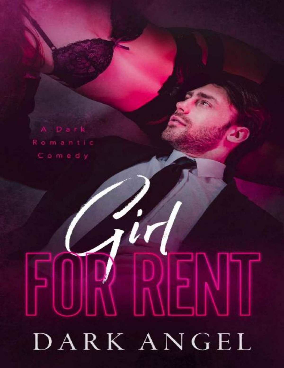 Girl For Rent A Dark Romantic Comedy Dark Angel Angel Dark