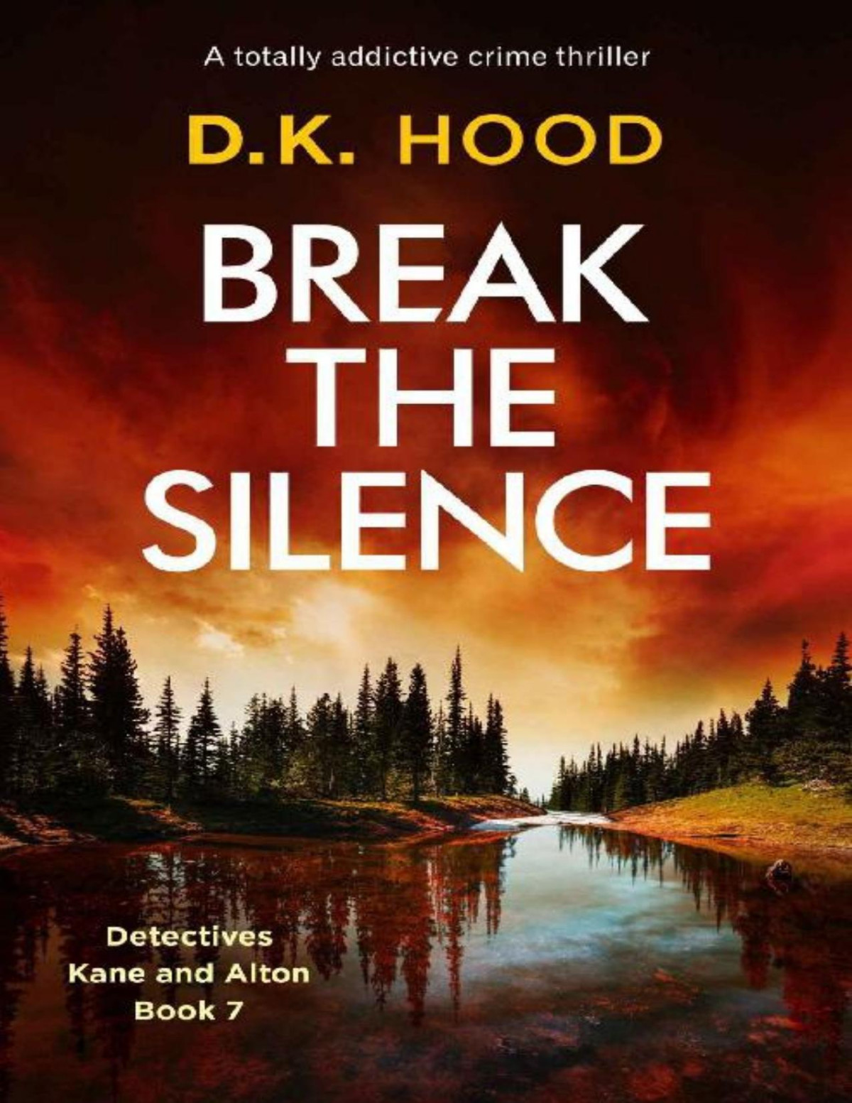 Break The Silence A Totally Addictive Crime Thriller Detectives Kane And Alton Book 7 Dk Hood Hood