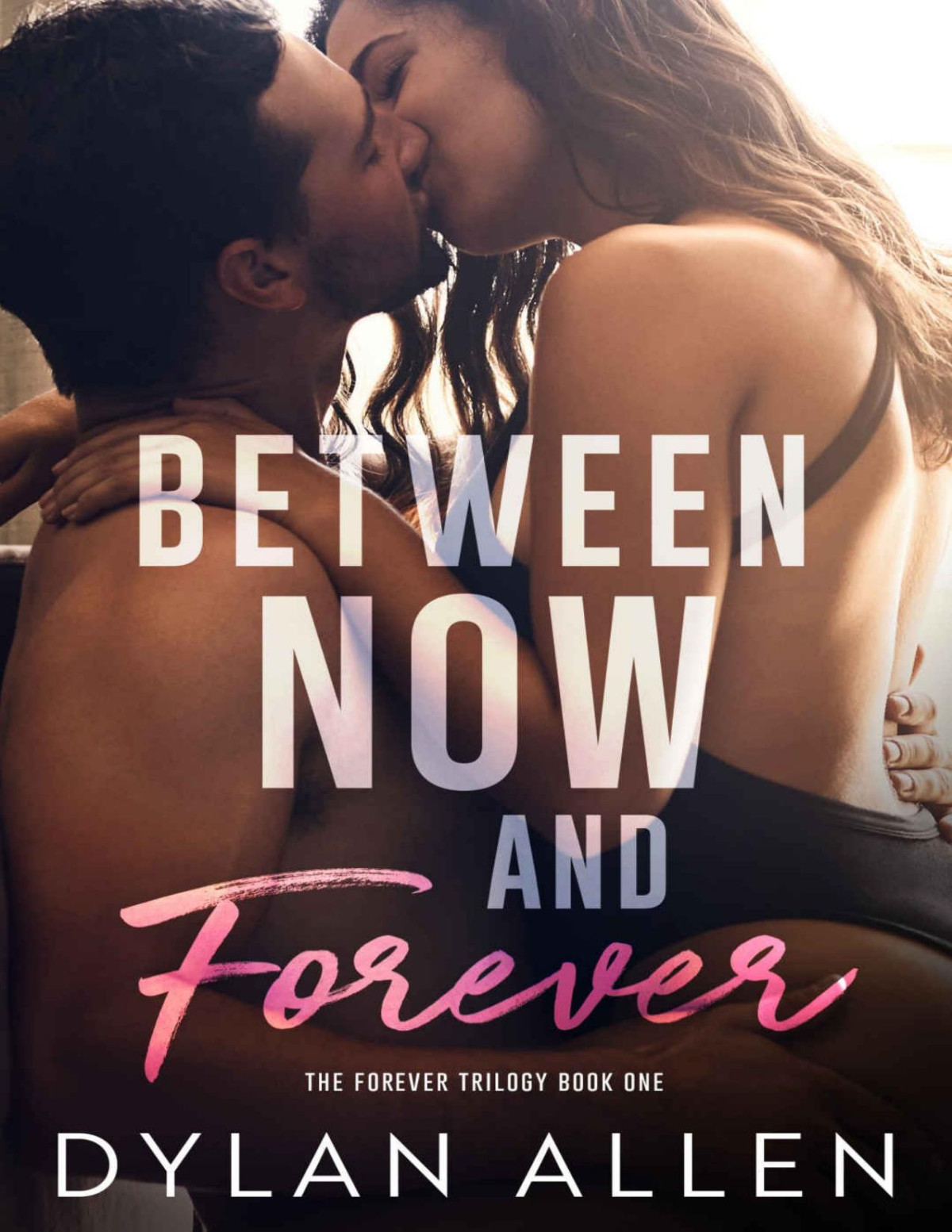 Between Now And Forever Forever Trilogy Book 1 Allen Dylan