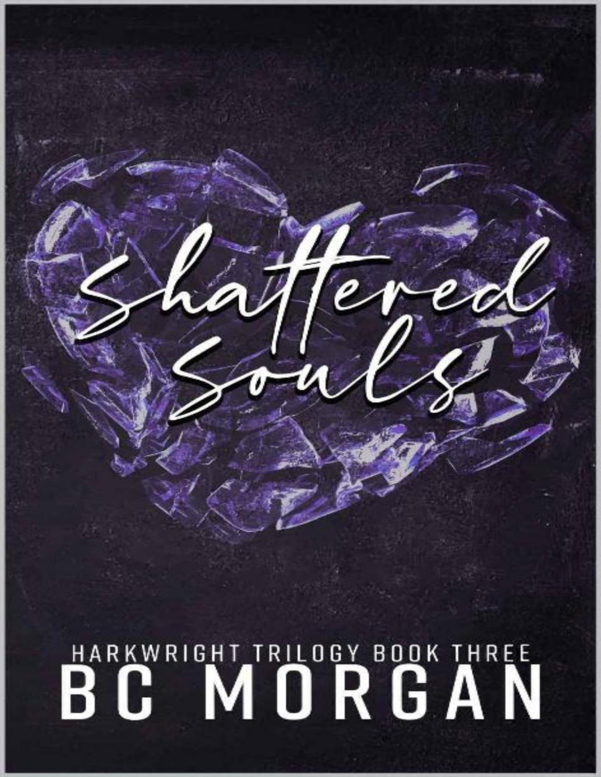 Shattered Souls The Harkwright Trilogy Book 3 B C Morgan Morgan