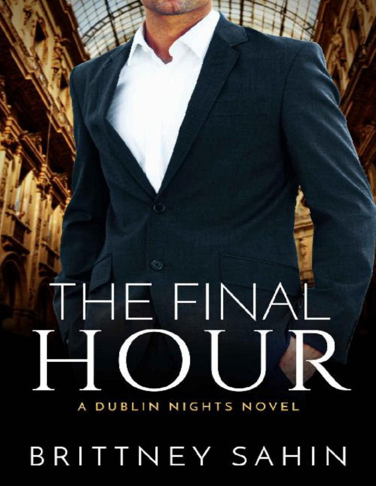 The Final Hour Dublin Nights Book 5 Brittney Sahin Sahin Brittney