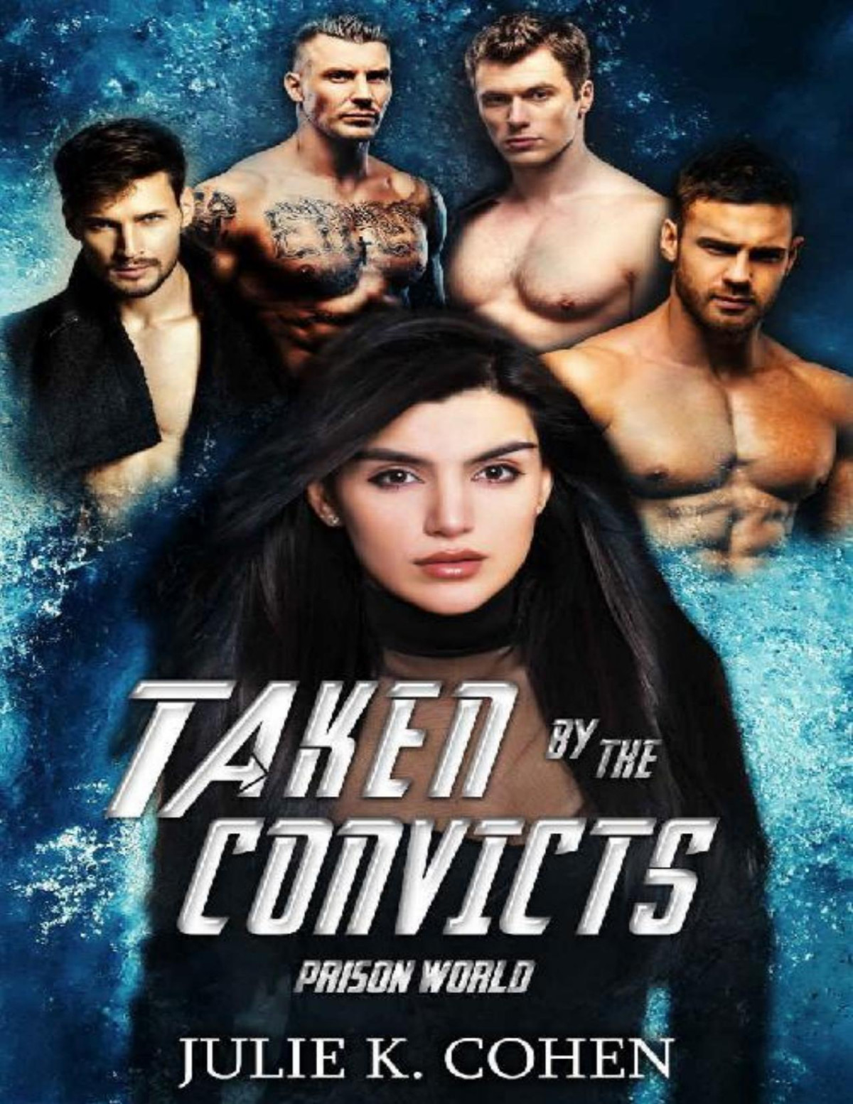 Taken By The Convicts Dark Sci Fi Reverse Harem Romance Prison World Book 3 Julie K Cohen Cohen