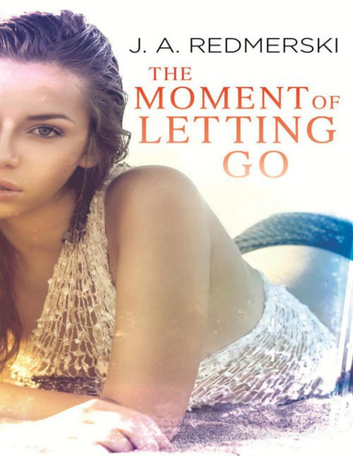 The Moment Of Letting Go J A Redmerski Redmerski J A