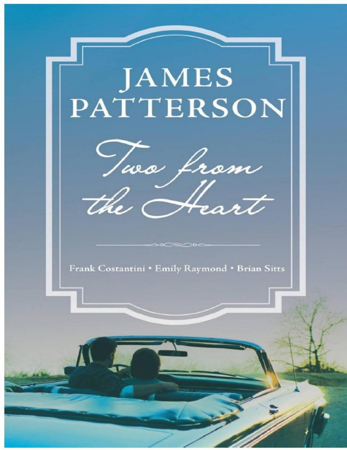 Two From The Heart James Patterson Frank Constantini Emily Raymond