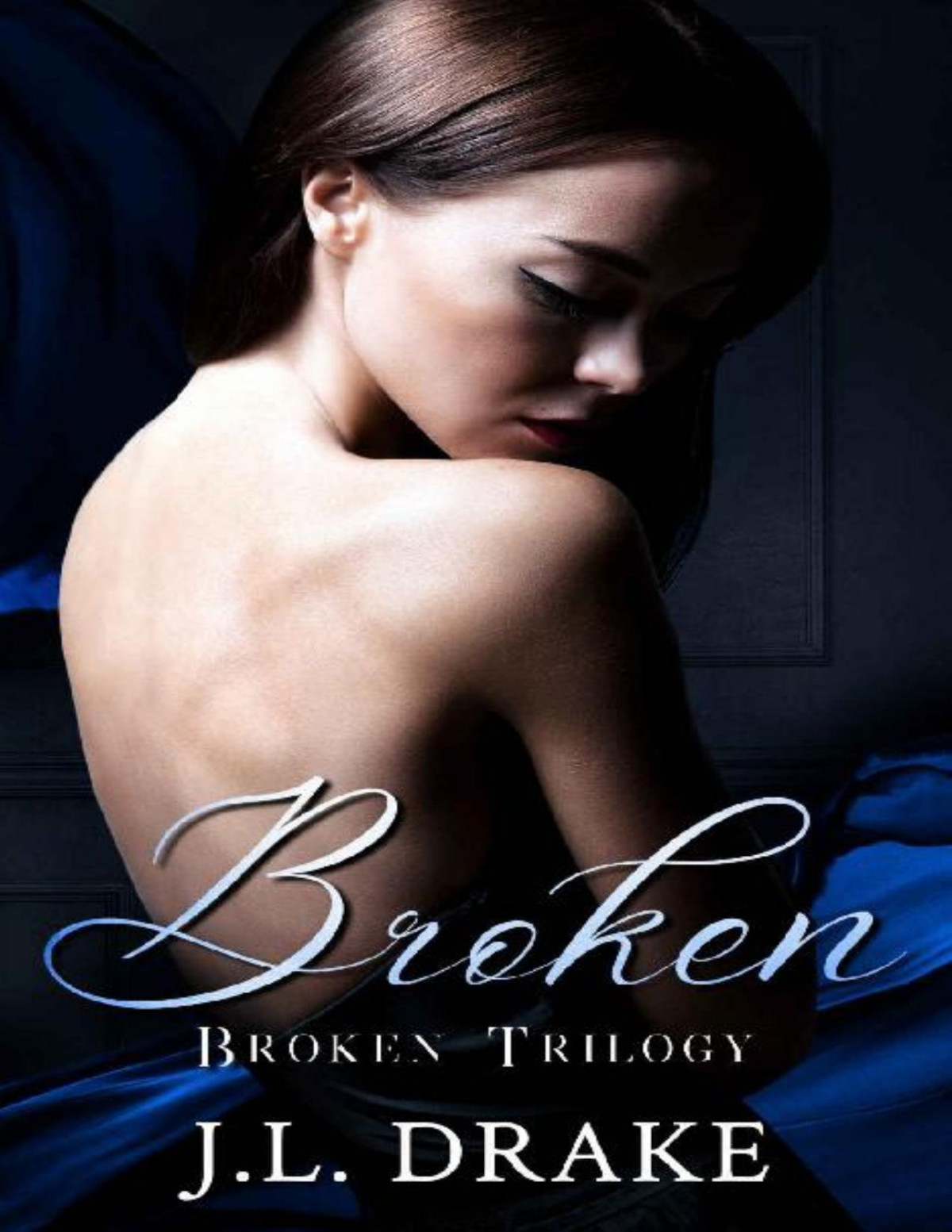 Broken Anniversary Edition Broken Trilogy Book 4 Jl Drake Drake