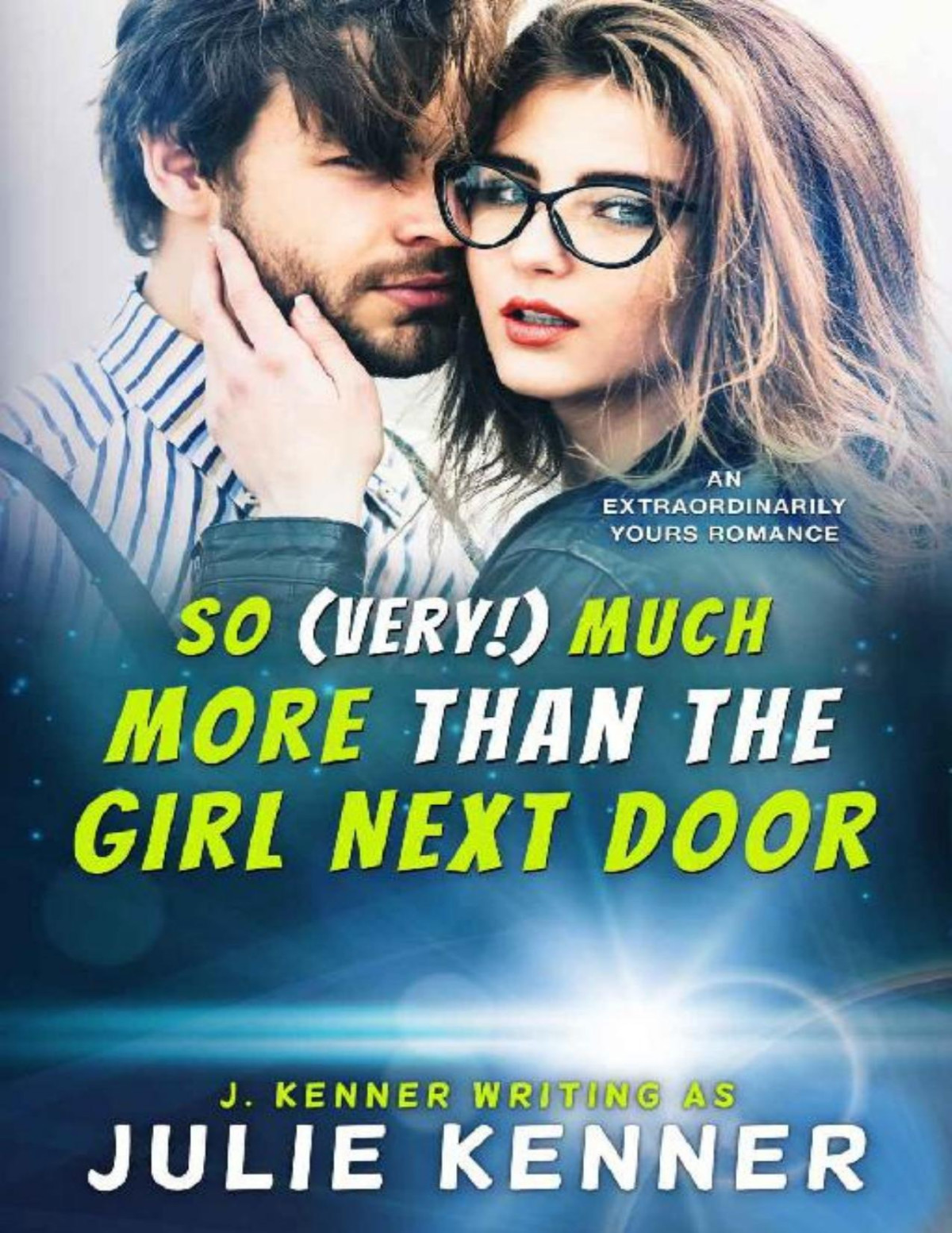 So Very Much More Than The Girl Next Door An Extraordinarily Yours Romance Book 1 J Kenner Julie Kenner Kenner