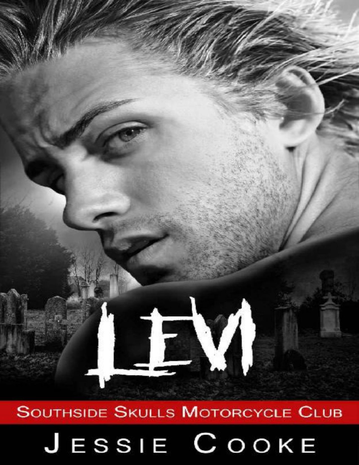 Levi Southside Skulls Motorcycle Club Southside Skulls Mc Romance Book 5 Jessie Cooke J S Cooke Cooke