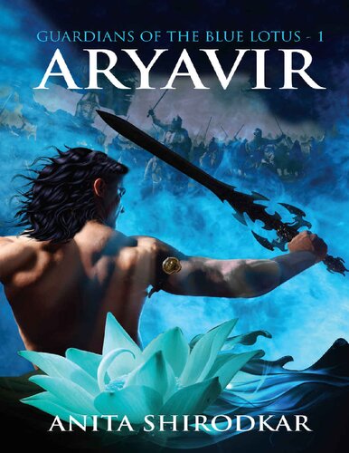 Aryavir Guardians Of The Blue Lotus Book 1 Anita Shirodkar
