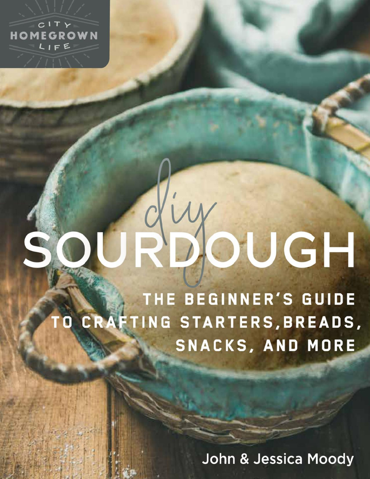 Diy Sourdough John Moody Jessica Moody