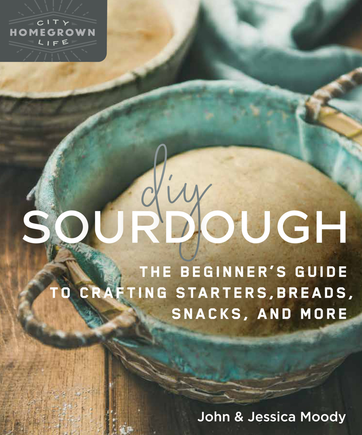 Diy Sourdough John Moody Jessica Moody