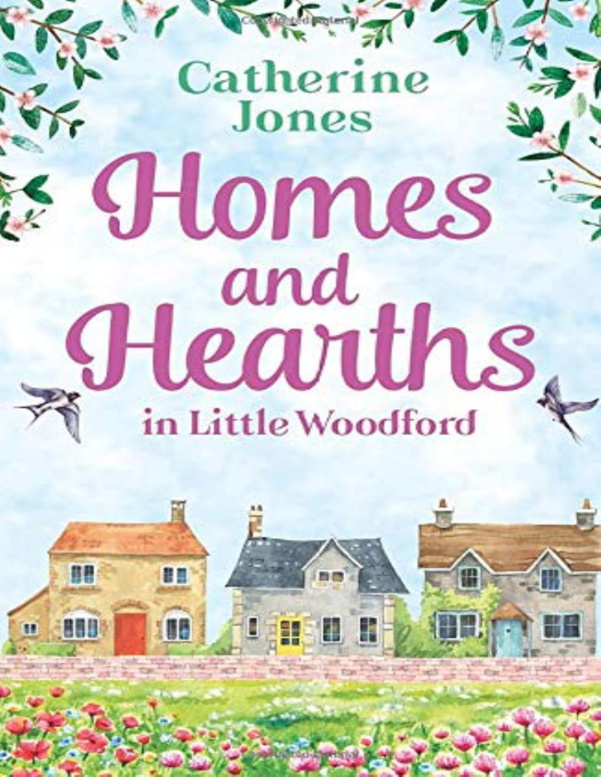 Homes And Hearths In Little Woodford An Addictive And Utterly Compelling Look At A Small Town Catherine Jones Jones