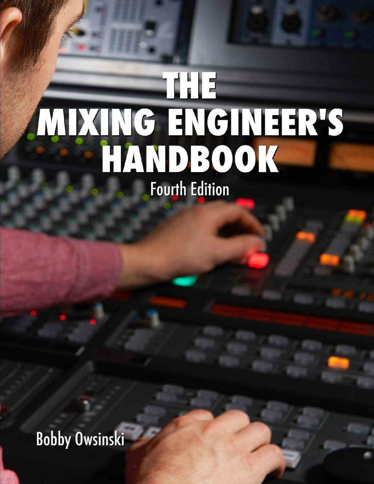 The Mixing Engineers Handbook 4th Edition 4th Edition Bobby Owsinski