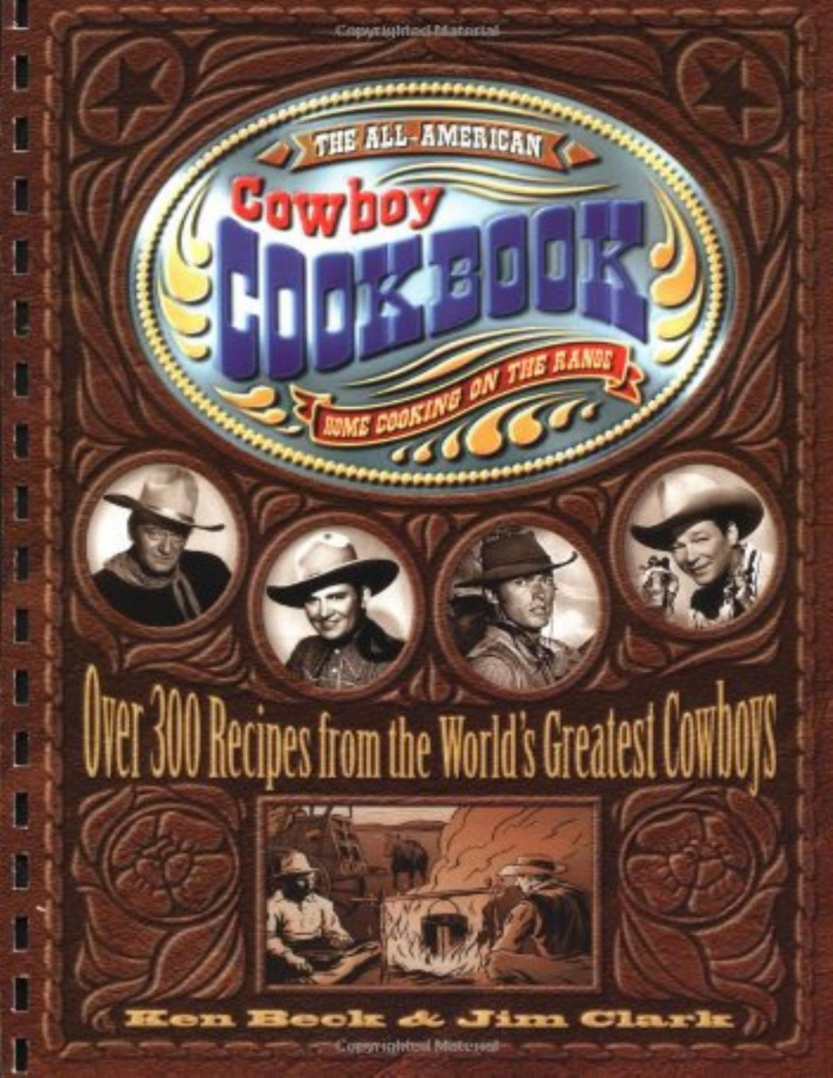The Allamerican Cowboy Cookbook Over 300 Recipes From The Worlds Greatest Cowboys Ken Beck