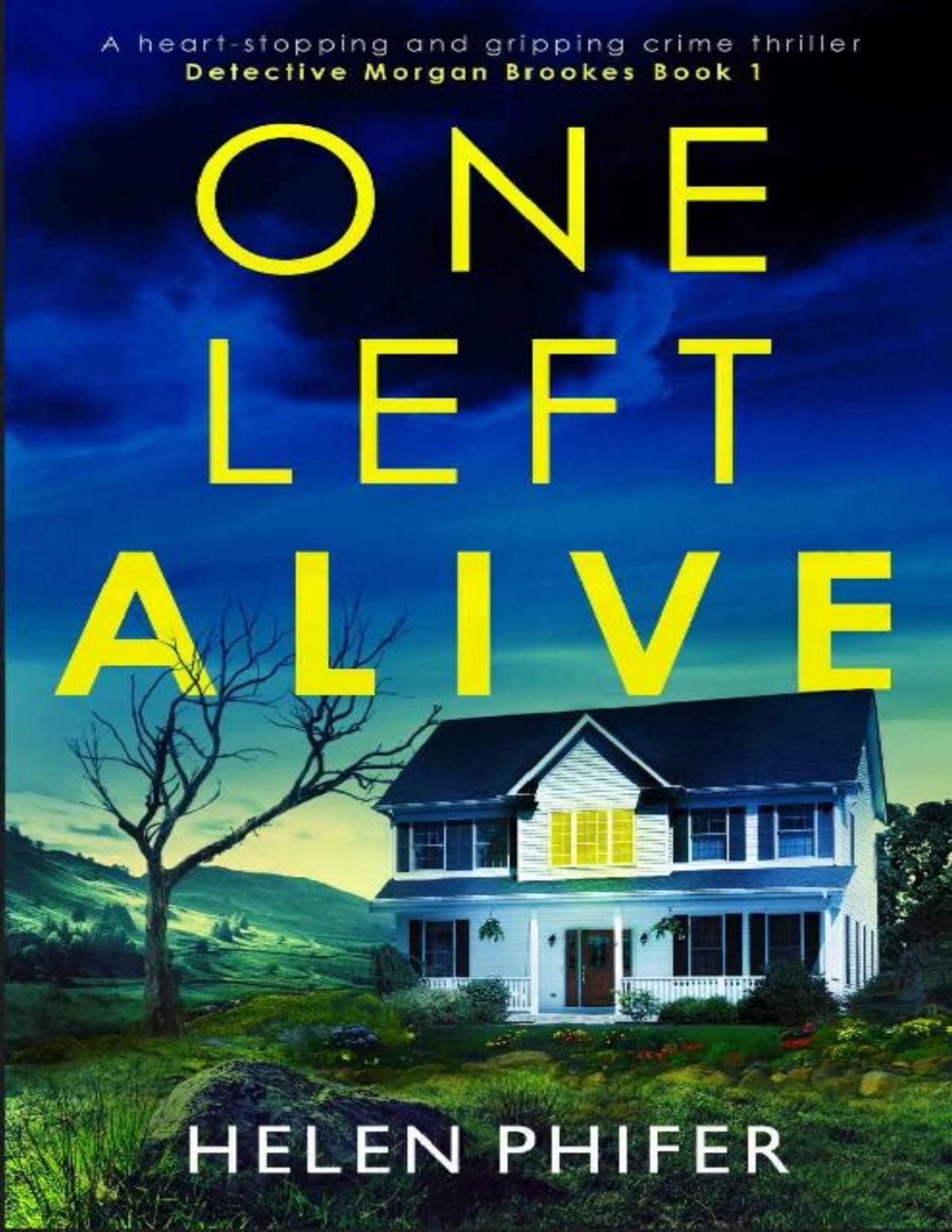 One Left Alive A Heartstopping And Gripping Crime Thriller Detective Morgan Brookes Book 1 Helen Phifer