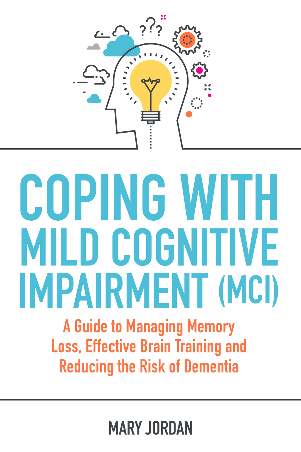 Coping With Mild Cognitive Impairment Mci Mary Jordan