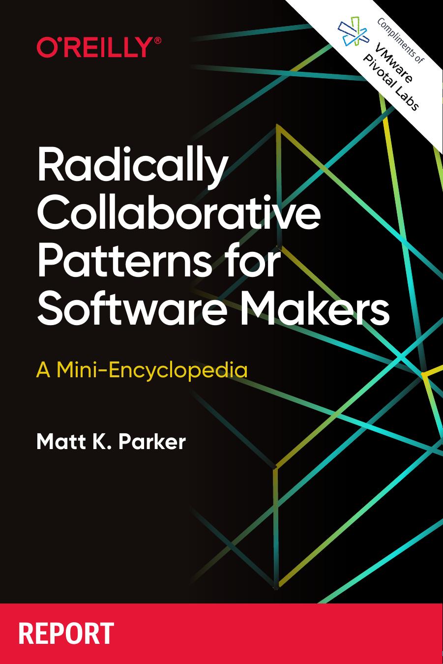 Radically Collaborative Patterns For Software Makers Matt K Parker