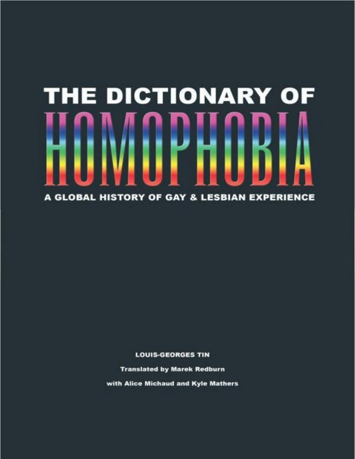 The Dictionary Of Homophobia A Global History Of Gay Lesbian Experience Louisgeorges Tin