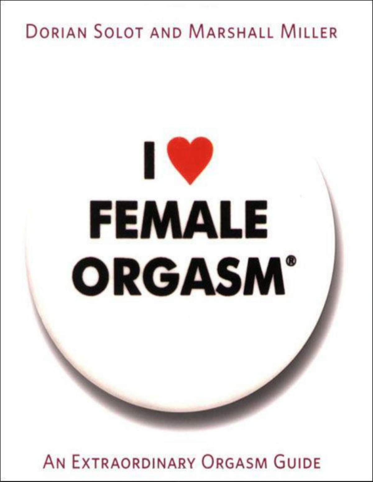 I Love Female Orgasm An Extraordinary Orgasm Guide Dorian Solot