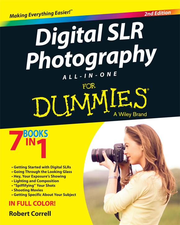 Digital Slr Photography Allinone For Dummies 2nd Edition Robert Correll
