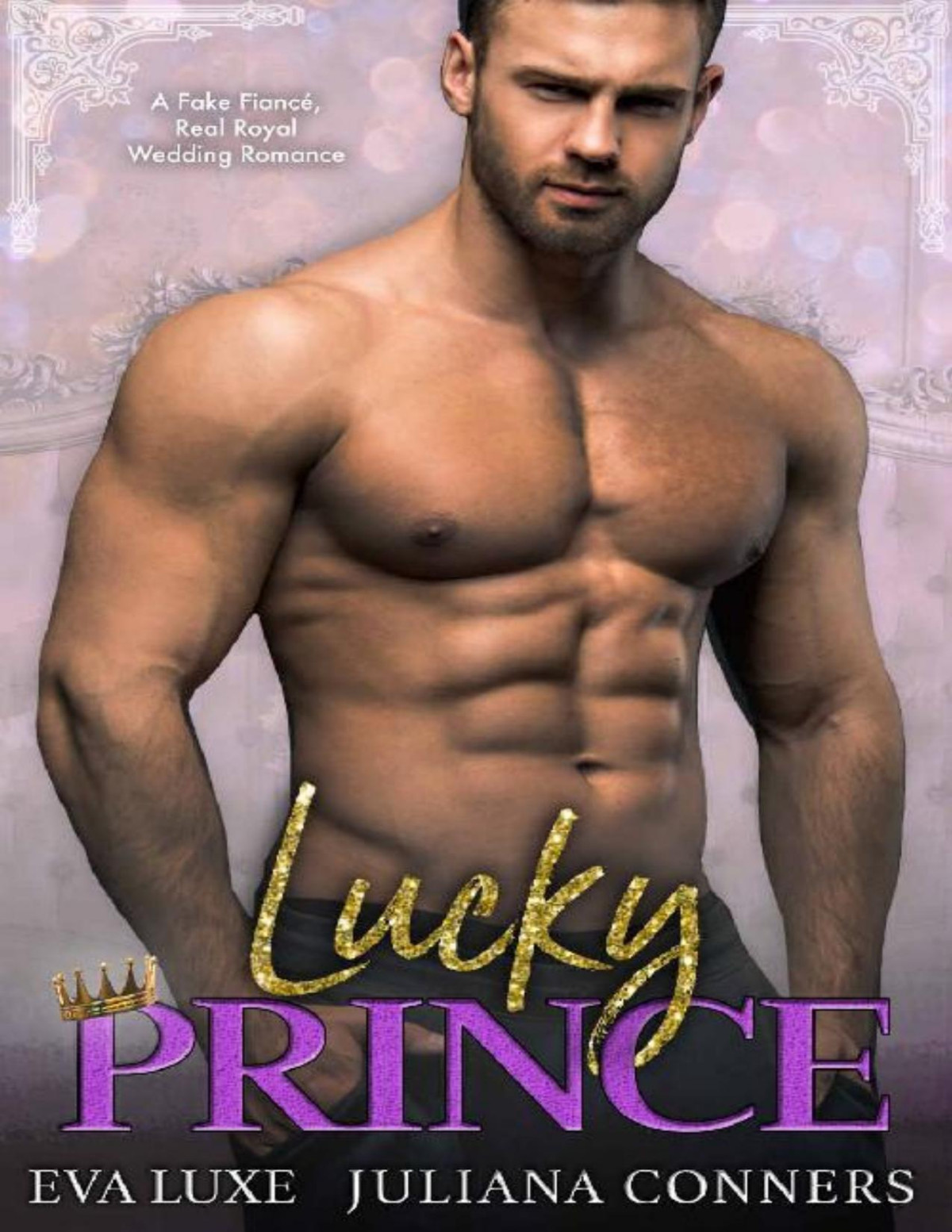 Lucky Princea Fake Fiance Real Royal Wedding Romance Eva Luxe Juliana Conners Luxe