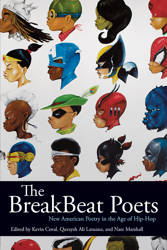 The Breakbeat Poets Kevin Coval Nate Marshall Quraysh Ali Lansana