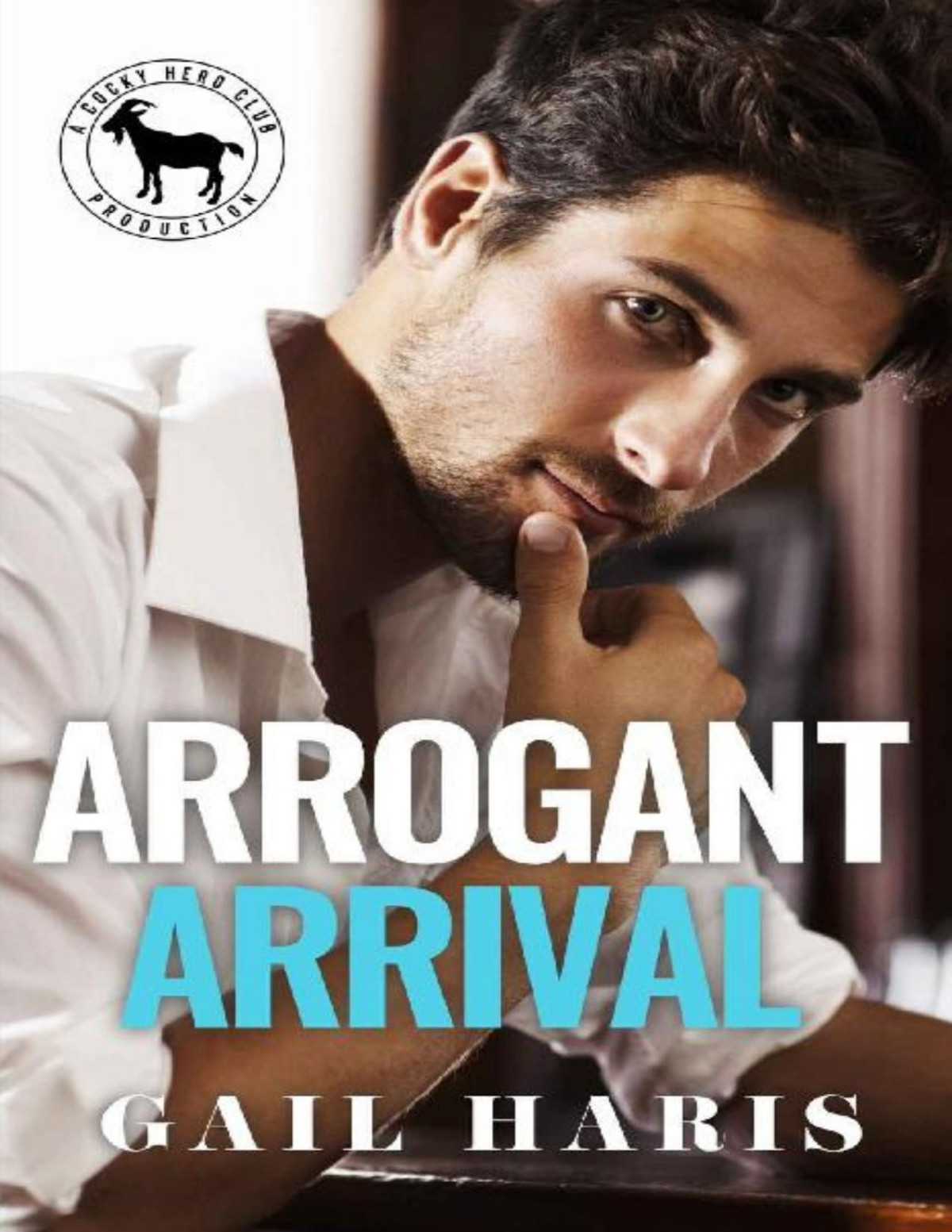 Arrogant Arrival A Hero Club Novel Gail Haris Hero Club Haris