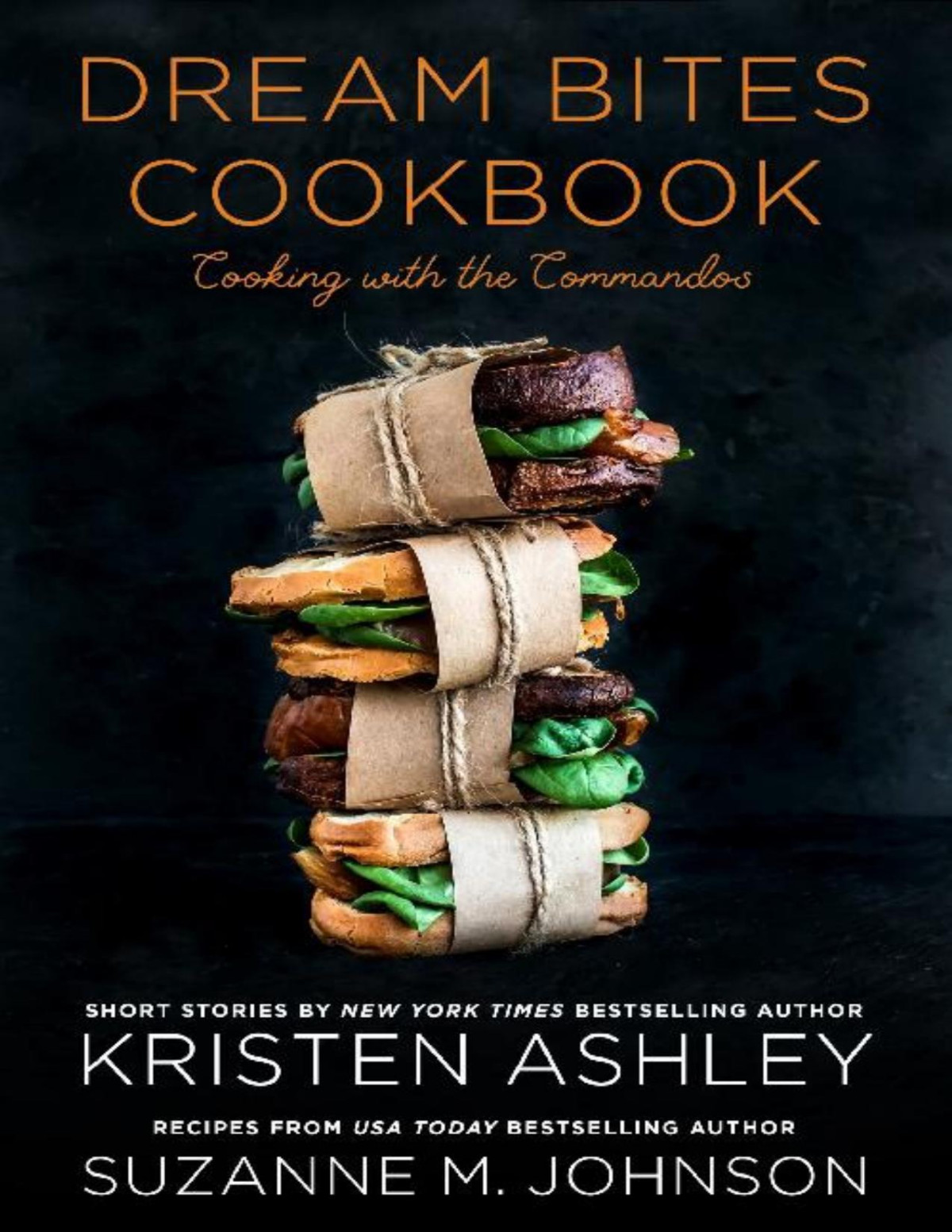 Dream Bites Cookbook Cooking With The Commandos Kristen Ashley Suzanne M Johnson Ashley