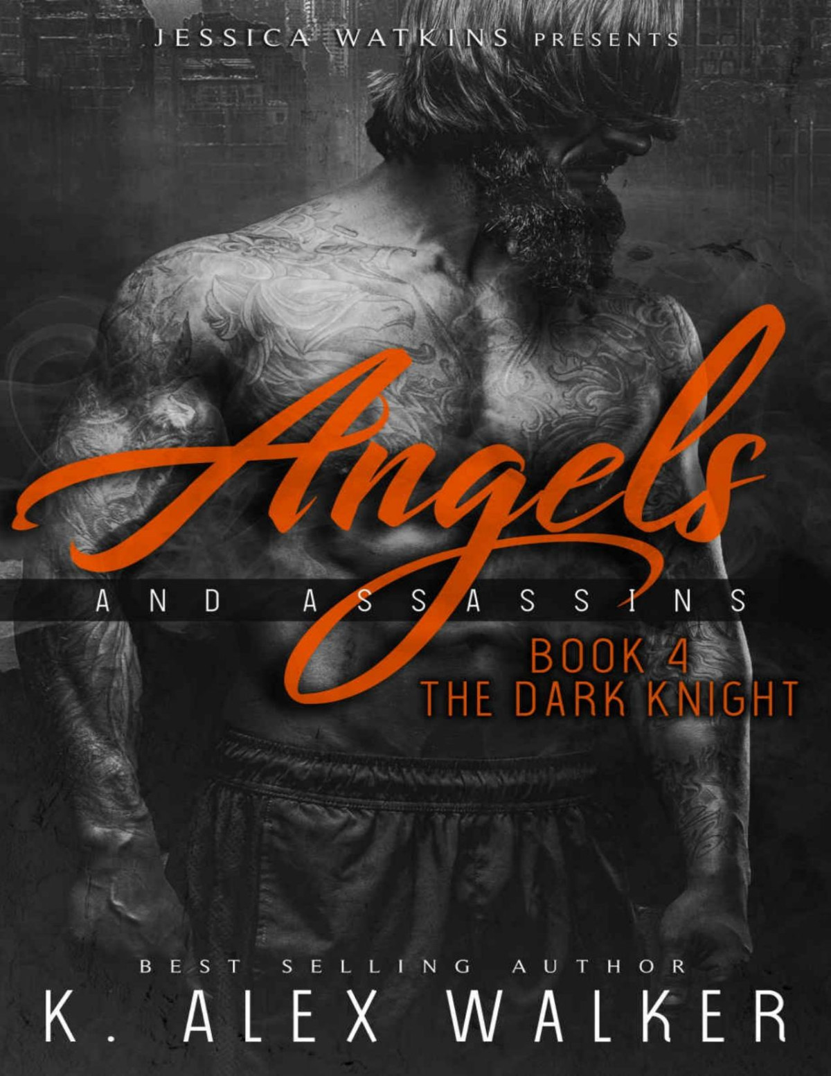Angels And Assassins 4 The Dark Knight K Alex Walker Walker
