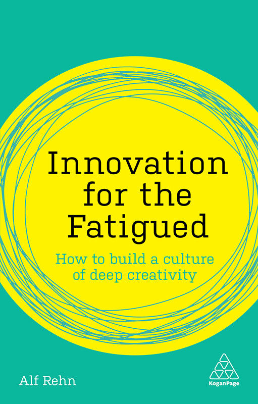 Innovation For The Fatigued Alf Rehn