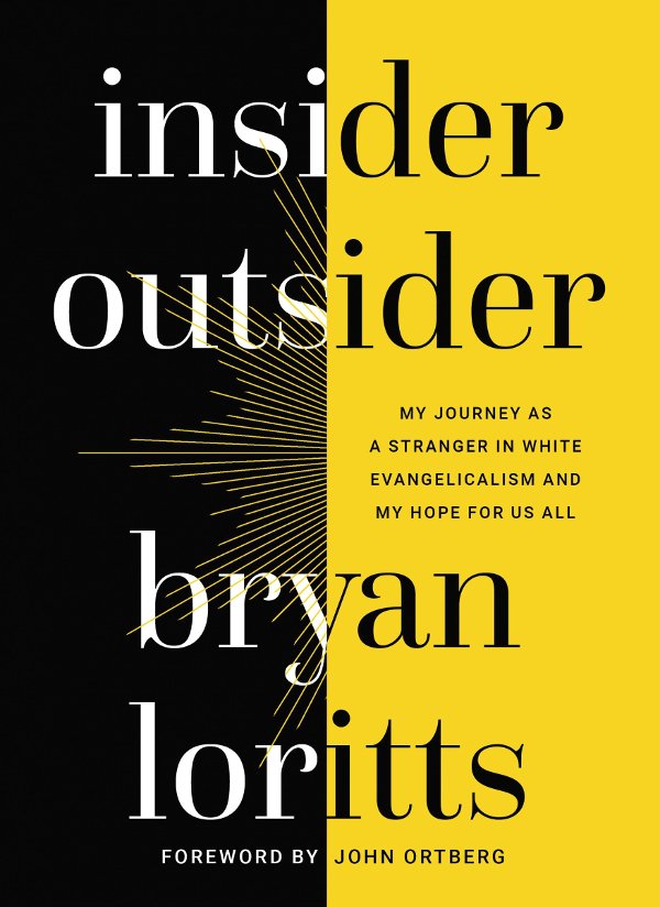 Insider Outsider My Journey As A Stranger In White Evangelicalism And My Hope For Us All Bryan Loritts