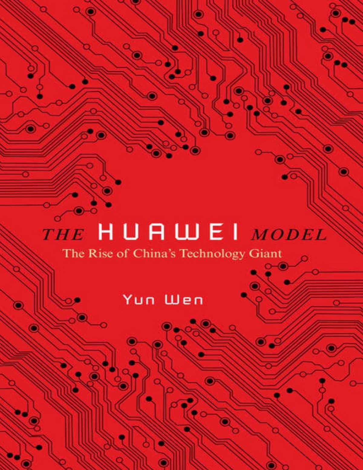 The Huawei Model The Geopolitics Of Information Yun Wen Wen