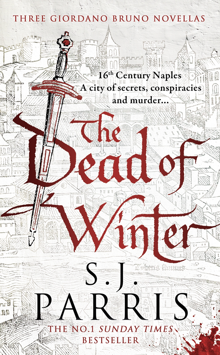 The Dead Of Winter Three Gripping Tudor Historical Crime Thriller Novellas From A No 1 Sunday Times Bestselling Fiction Author S J Parris Parris