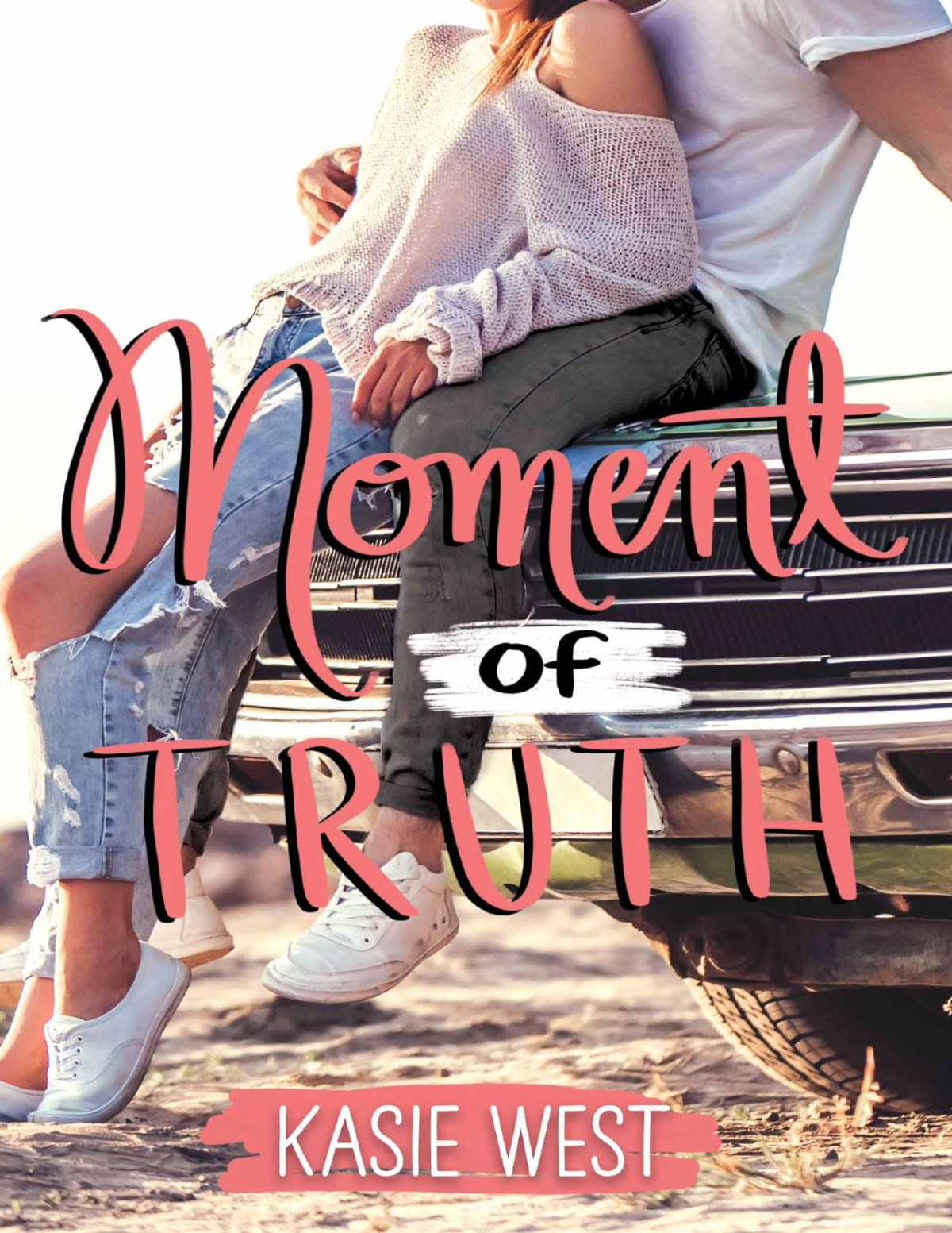 Moment Of Truth Kasie West