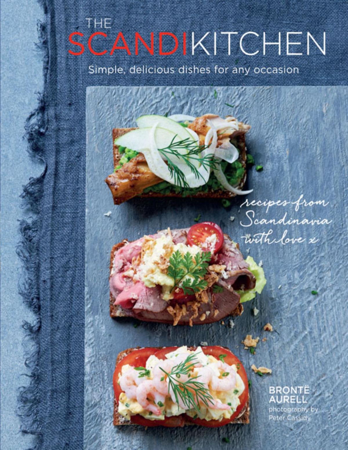 The Scandi Kitchen Simple Delicious Dishes For Any Occasion Bronte Aurell