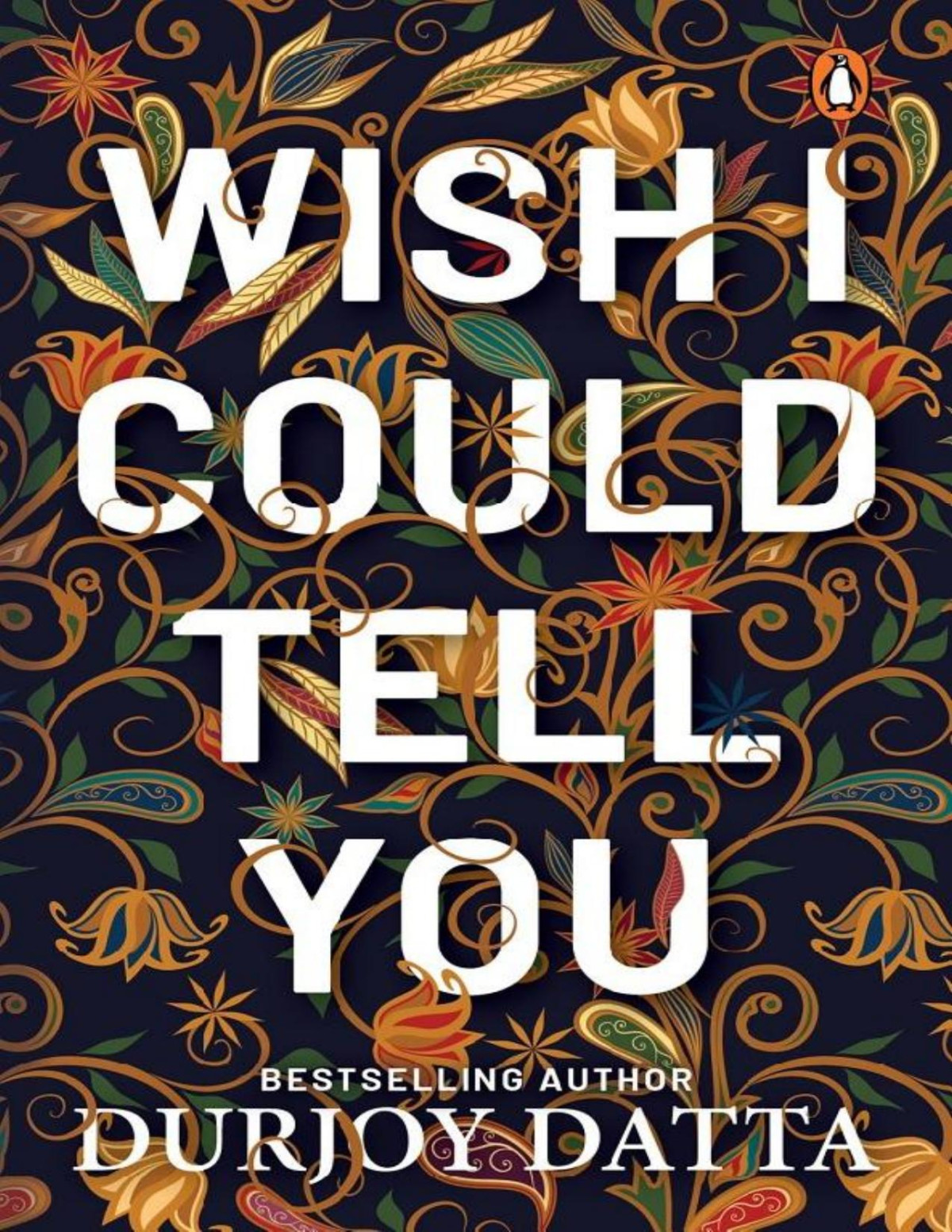 Wish I Could Tell You Durjoy Datta
