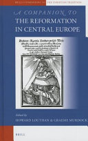 A Companion To The Reformation In Central Europe Brills Companions To The Christian Tradition Volume 61 Howard Louthan