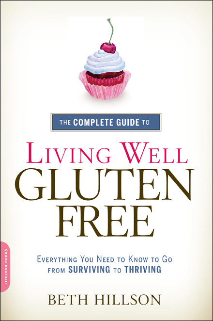 The Complete Guide To Living Well Glutenfree Beth Hillson Hillson