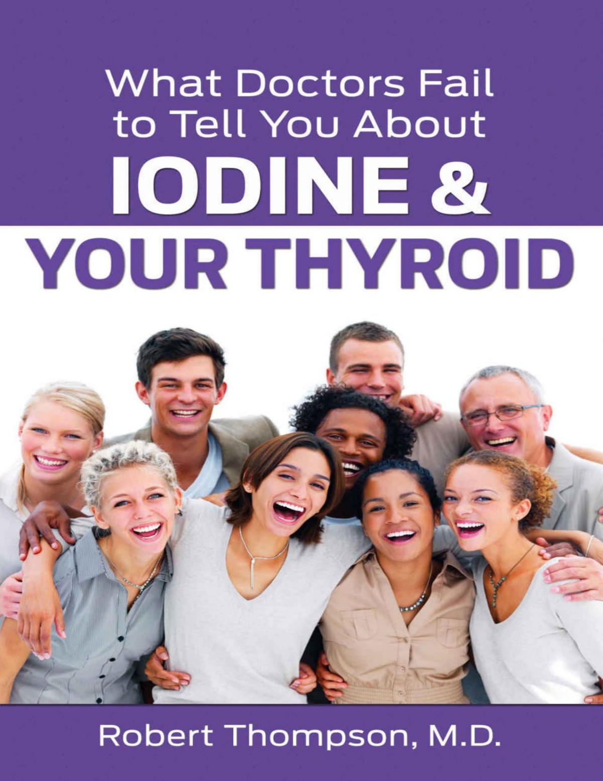 What Doctors Fail To Tell Your About Iodine And Your Thyroid 1st Edition Robert Thompson