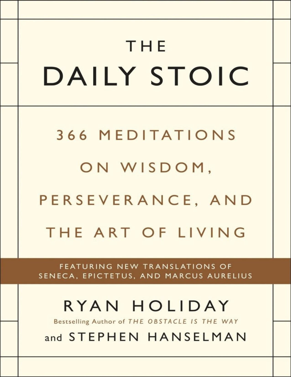 The Daily Stoic 366 Meditations On Wisdom Perseverance And The Art Of Living Ryan Holiday