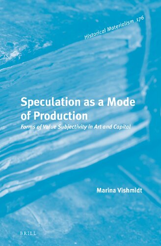 Speculation As A Mode Of Production Forms Of Value Subjectivity In Art And Capital Marina Vishmidt