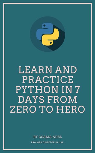 Learn And Practice Python In 7 Days From Zero To Hero Learn Python Step By Steplearn Python In 7 Days Osama Adel