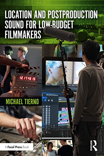 Location And Postproduction Sound For Lowbudget Filmmakers 1st Edition Michael Tierno