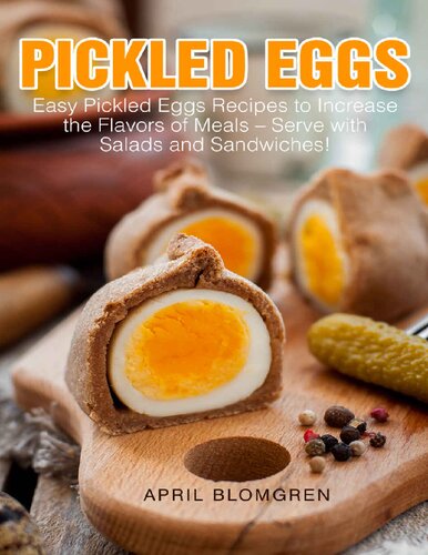 Pickled Eggs Easy Pickled Eggs Recipes To Increase The Flavors Of Meals Serve With Salads And Sandwiches Kindle April Blomgren
