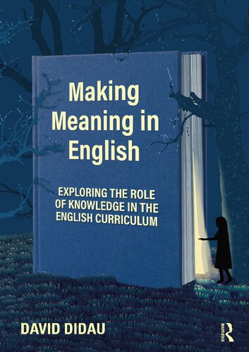 Making Meaning In English Exploring The Role Of Knowledge In The English Curriculum 1st Edition David Didau